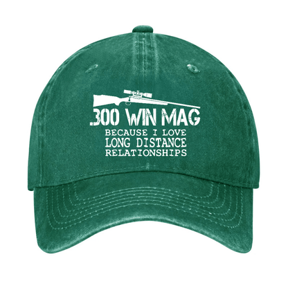Maturelion Custom Cap 300 Win Mag Because I Love Long Distance Relationships Cap