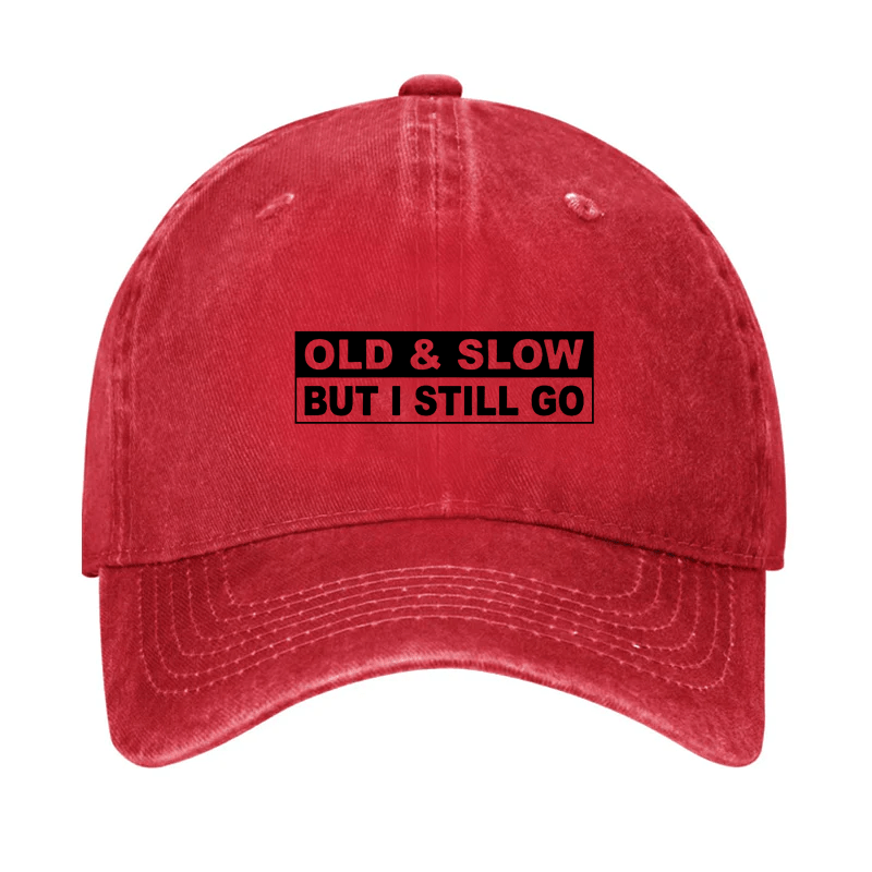 Old & Slow But I Still Go Cap