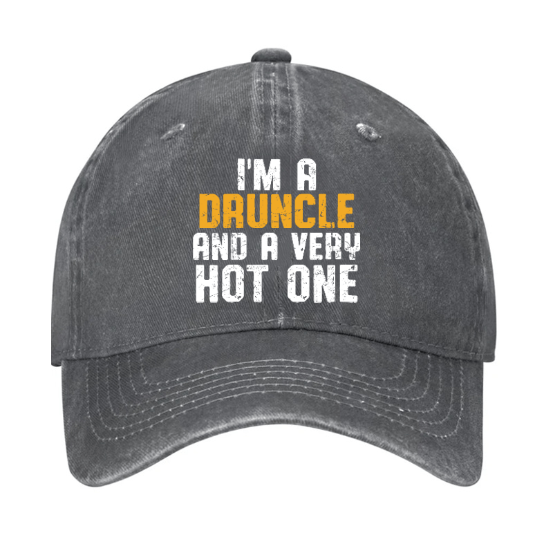 I'm A Druncle And A Very Hot One Funny Drunk Uncle Cap