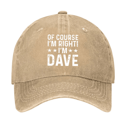 Of Course I'm Right I'm Dave Cap (Free Customization)