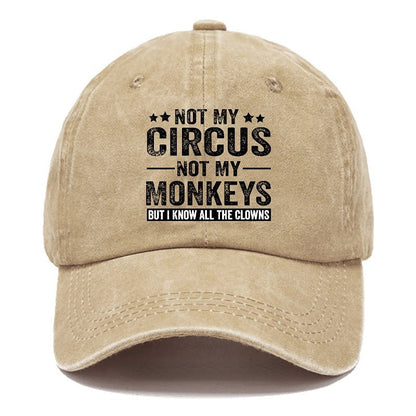 Not My Circus Not My Monkeys But I Know All The Clowns Sarcastic cap (Free Customization)