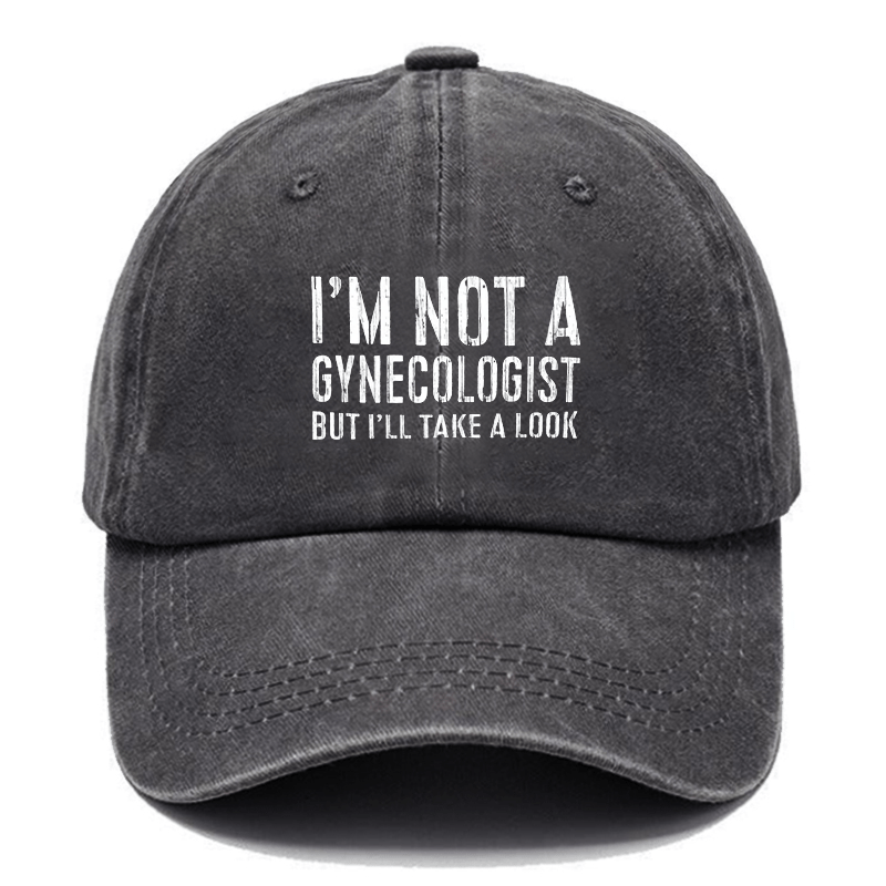 I'm Not A Gynecologist Cap (Free Customization)