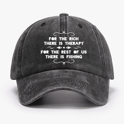 For The Rich There Is Therapy For The Rest Of Us There Is Fishing Cap