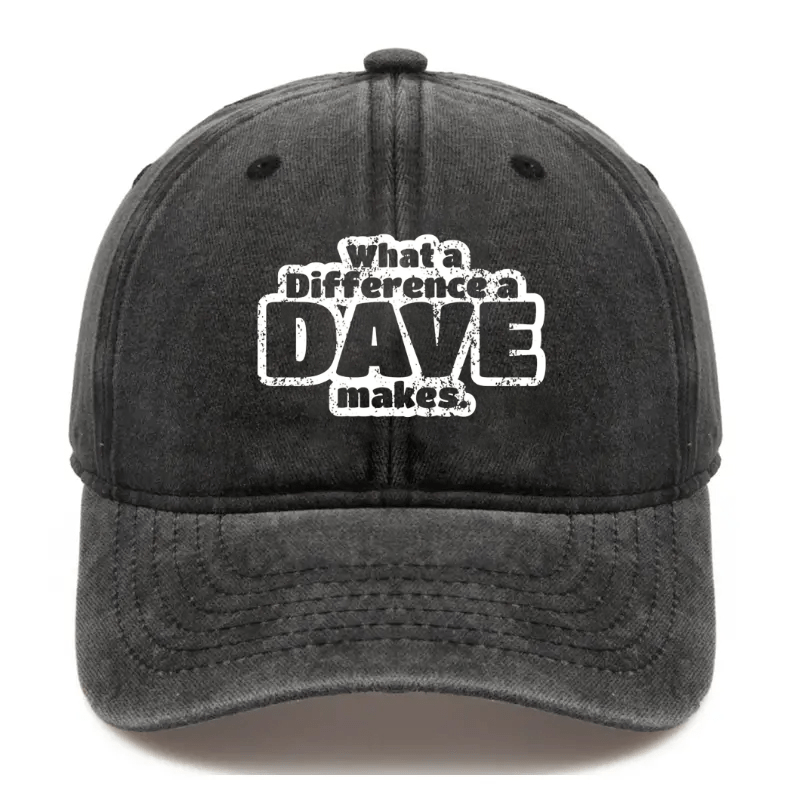 What A Difference A Dave Makes Cap (Free Customization)