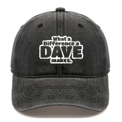 What A Difference A Dave Makes Cap (Free Customization)