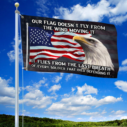 Veteran Flag It Flies From The Last Breath Of Every Soldier BNT415GF