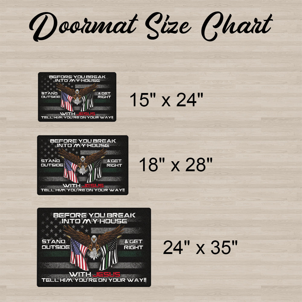 Patriotic Doormat Before You Break Into My House Stand Outside &amp; Get Right With Jesus Veteran Doormat MLN491DM