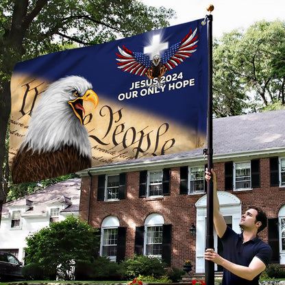 Jesus 2024 Our Only Hope Patriot Eagle We The People Grommet Flag MLN2464GF
