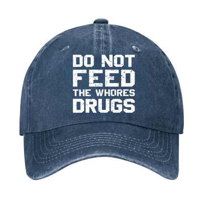 Do Not Feed The Whores Drugs Cap