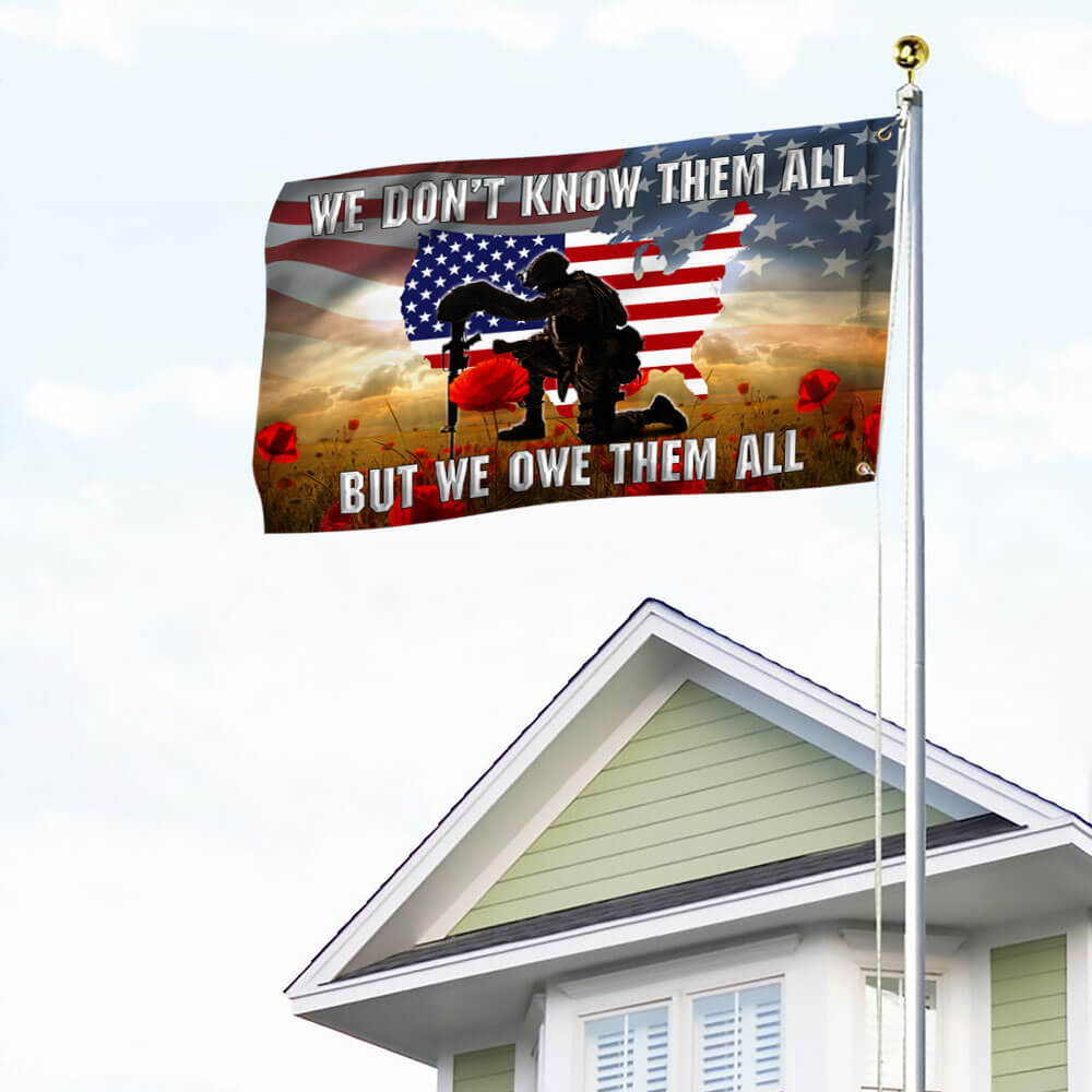 Veterans Day We Don't Know Them All But We Owe Them All Flag THB3421GFv1