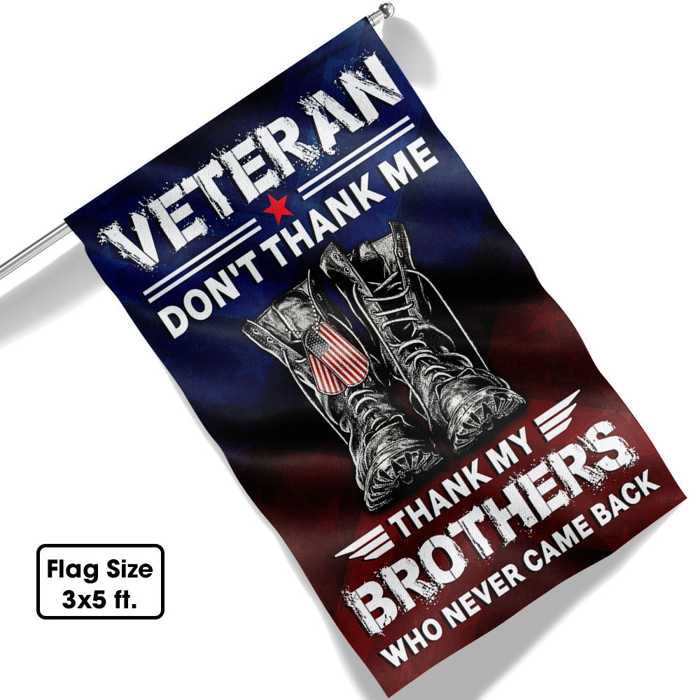 Veterans Flag Veteran Don't Thank Me Thank My Brothers Who Never Came Back TQN1030F