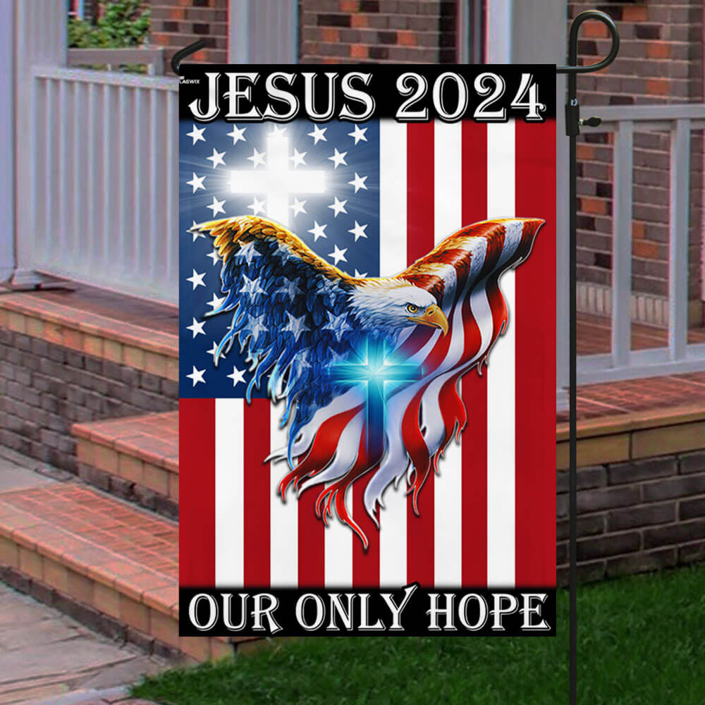 Jesus 2024 Our Only Hope, American Eagle Christian Flag TPT741Fv1