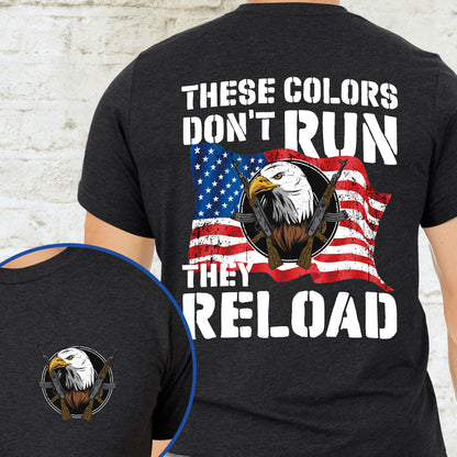 These Colors Don't Run They Reload Second Amendment American T-Shirt MLN3121TS