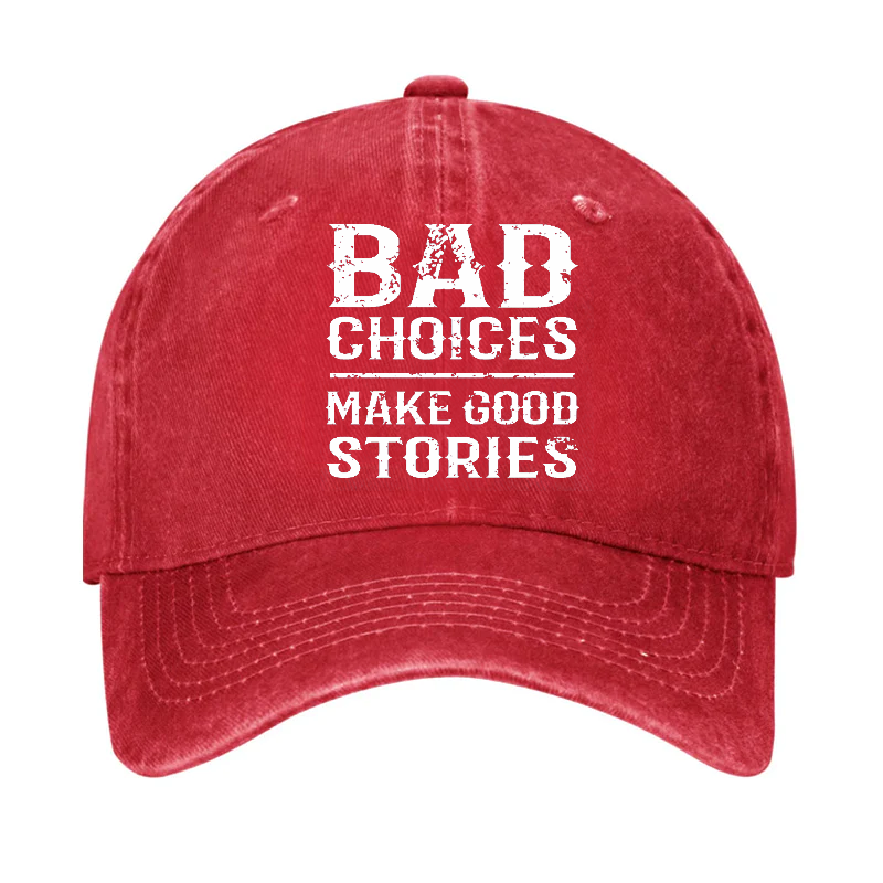 Bad Choices Make Good Stories Cap