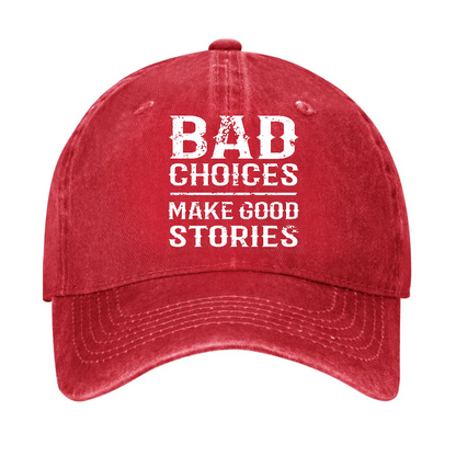 Bad Choices Make Good Stories Cap