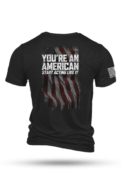 Start Acting Like It - T-Shirt