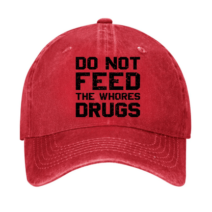 Do Not Feed The Whores Drugs Cap