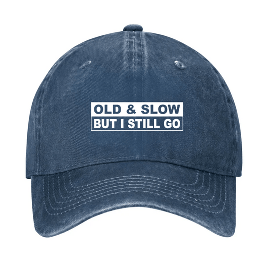 Old & Slow But I Still Go Cap