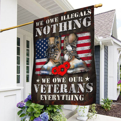 Veteran Flag We Owe Illegals Nothing We Owe Our Veterans Everything Veterans Day Flag MLN3968F