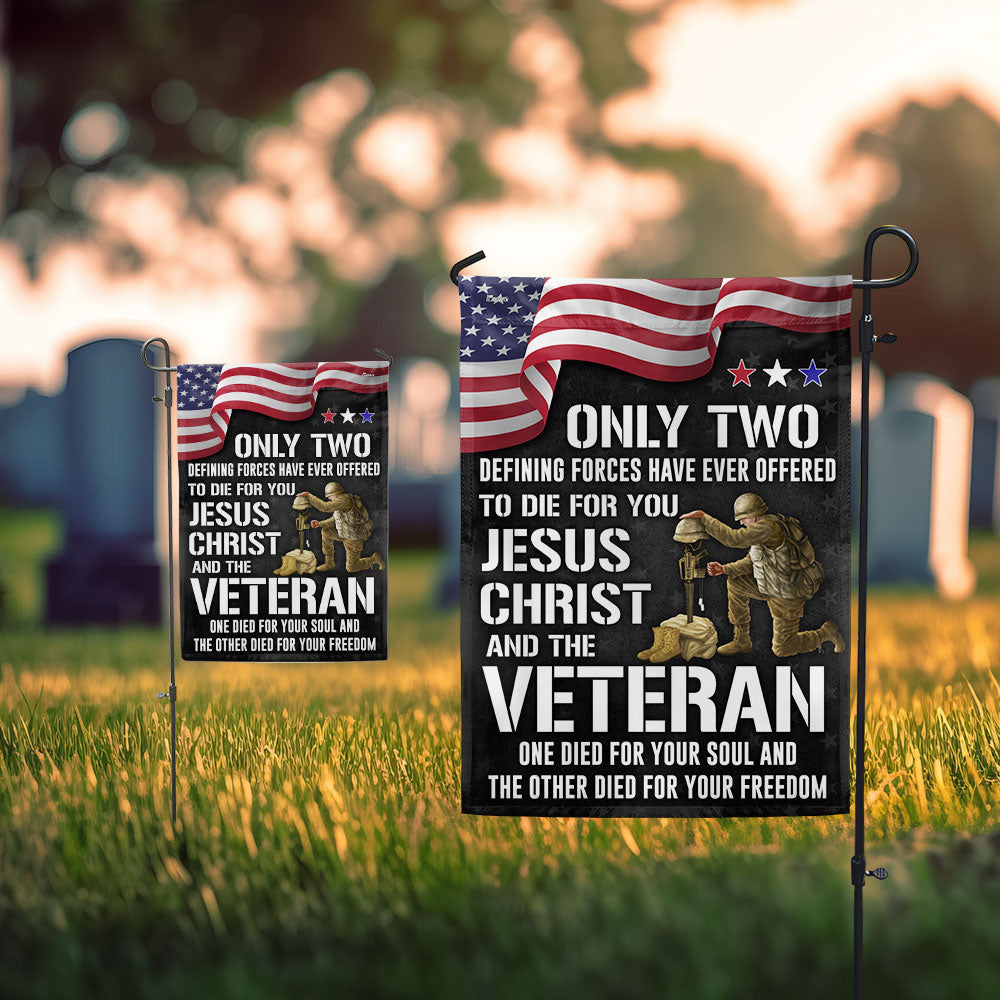 Memorial Day FLAGWIX Veteran Flag Only Two Defining Forces Have Ever Offered To Die For You Jesus Christ and the Veteran MLN2751F