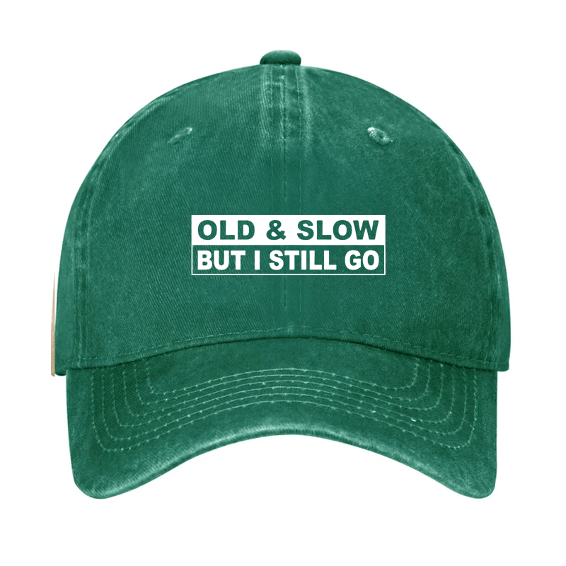 Old & Slow But I Still Go Cap
