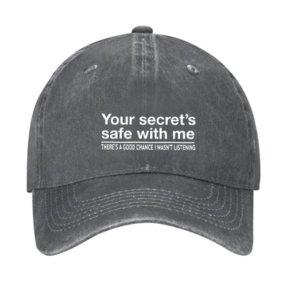 Your Secret's Safe With Me There's A Good Chance I Wasn't Listening Sarcastic Cap