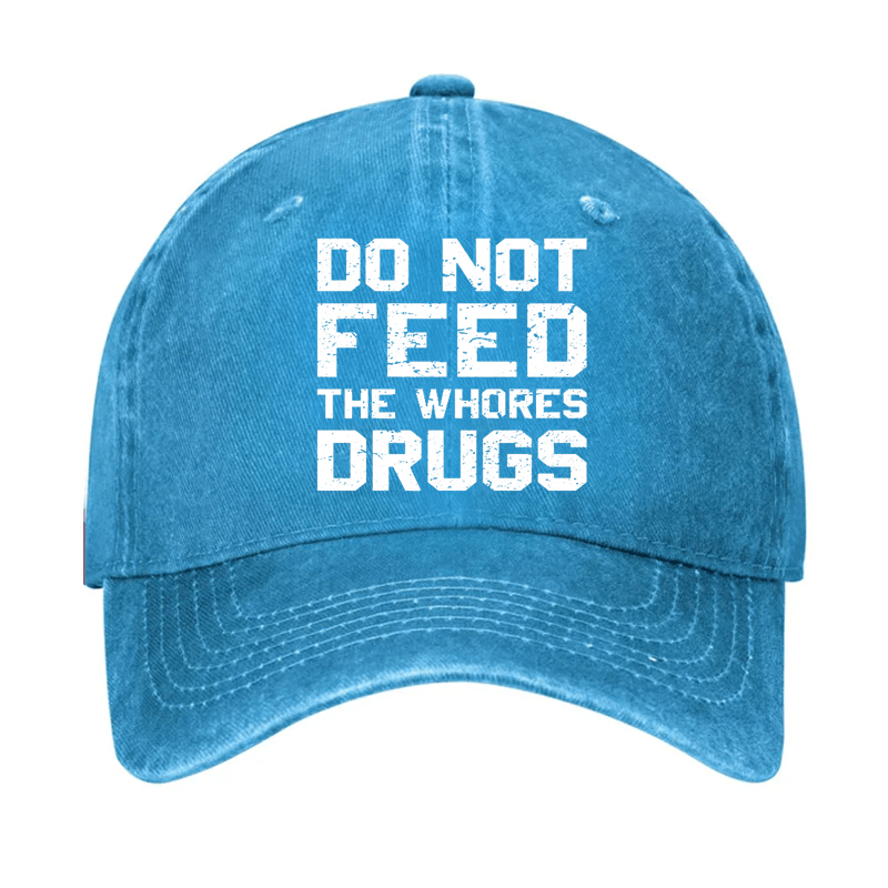 Do Not Feed The Whores Drugs Cap
