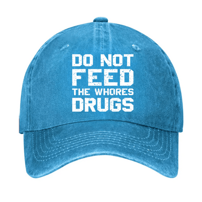 Do Not Feed The Whores Drugs Cap