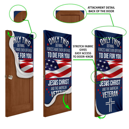 Veteran Only Two Defining Forces Have Ever Offered To Die For You Jesus Christ and the American Veteran Door Cover &amp; Banners MLN2006CB