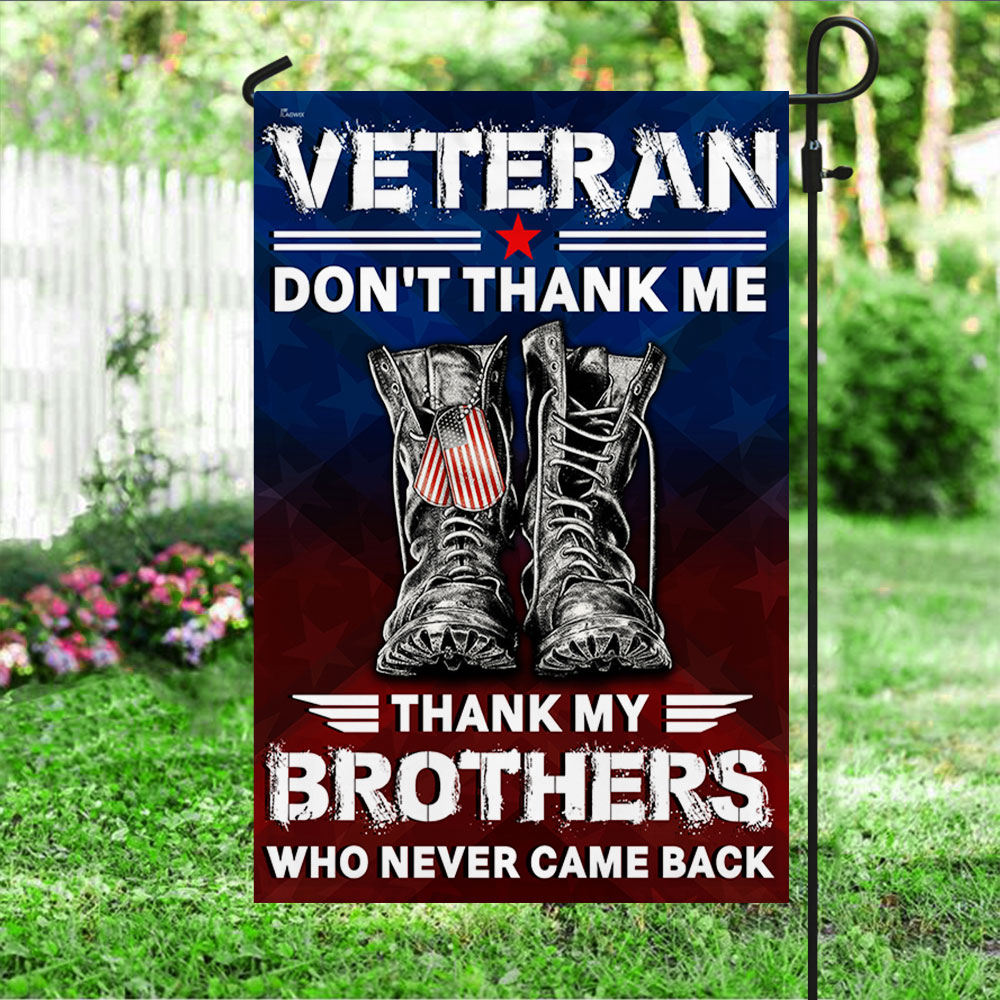Veterans Flag Veteran Don't Thank Me Thank My Brothers Who Never Came Back TQN1030F